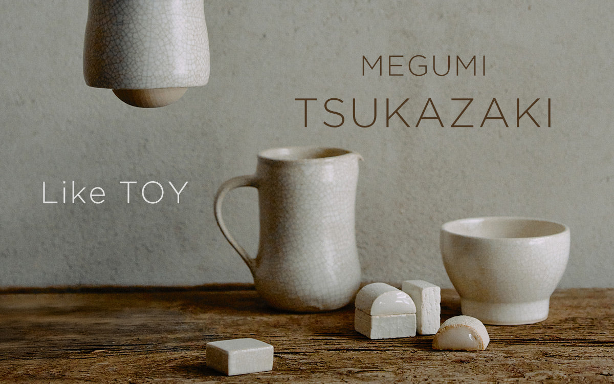 終了】Megumi Tsukazaki Exhibition - Like TOY -｜オルネ ド フォイユ